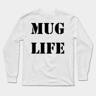 Mug life Long Sleeve T-Shirt